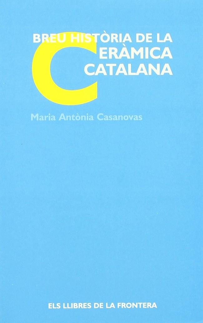 BREU HISTORIA DE LA CERAMICA CATALANA | 9788482550480 | CASANOVAS, MARIA ANTONIA