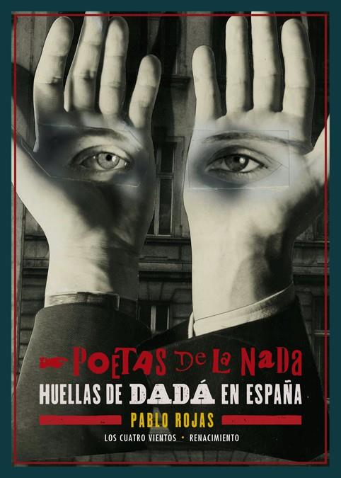 POETAS DE LA NADA. HUELLAS DE DADA EN ESPAÑA | 9788416981670 | ROJAS, PABLO