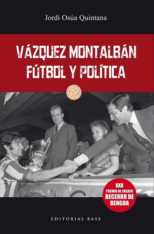 VAQUEZ MONTALBAN: FUTBOL Y POLITICA | 9788417760564 | OSUA, JORDI