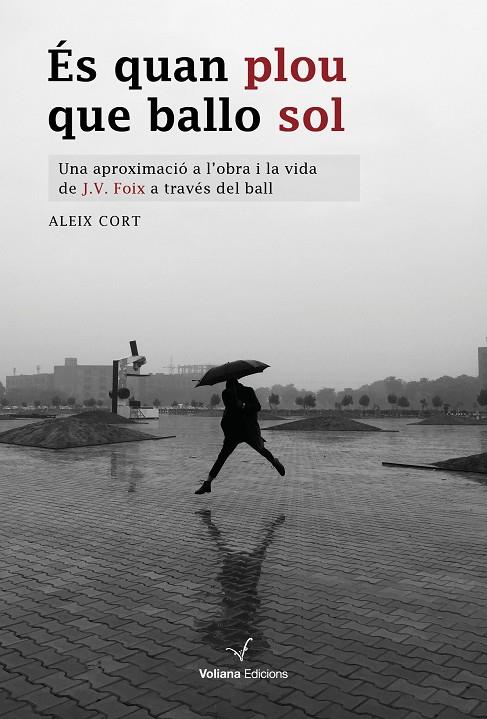 ES QUAN PLOU QUE BALLO SOL (OBRA I VIDA J.V. FOIX) | 9788412185256 | CORT, ALEIX