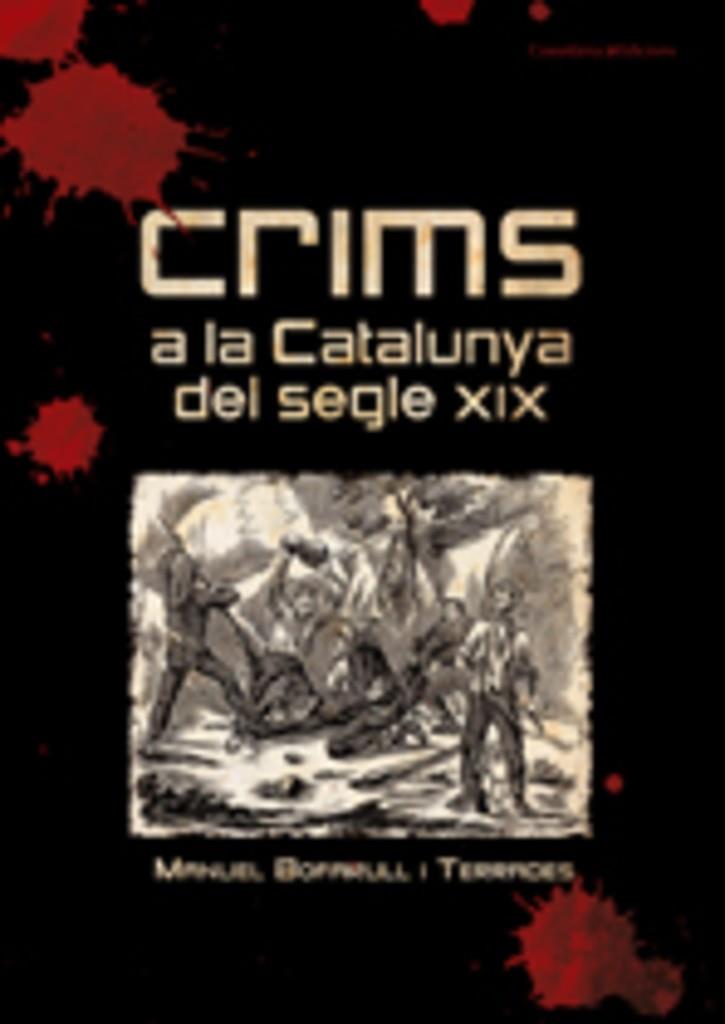 CRIMS A LA CATALUNYA DEL SEGLE XIX | 9788497913645 | BOFARULL I TERRADES, MANUEL