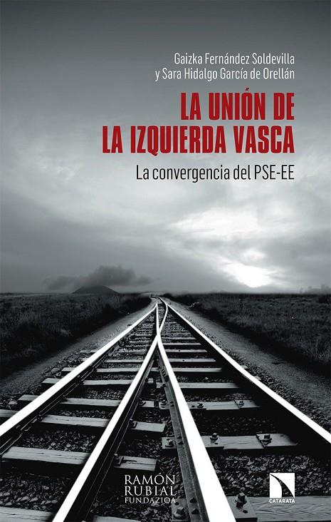 UNION DE LA IZQUIERDA VASCA: LA CONVERGENCIA DEL PSE-EE, LA  | 9788490974285 | FERNÁNDEZ SOLDEVILLA, GAIZKA
