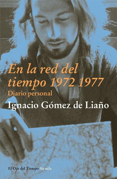 EN LA RED DEL TIEMPO, 1972-1977 : DIARIO PERSONAL | 9788498417876 | GOMEZ DE LIAÑO, IGNACIO