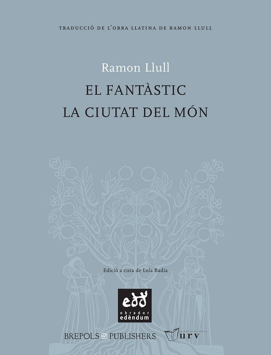 FANTASTIC, EL. LA CIUTAT DEL MON | 9788493443481 | RAMON LLULL , BEATO (CA. 1232-1315)