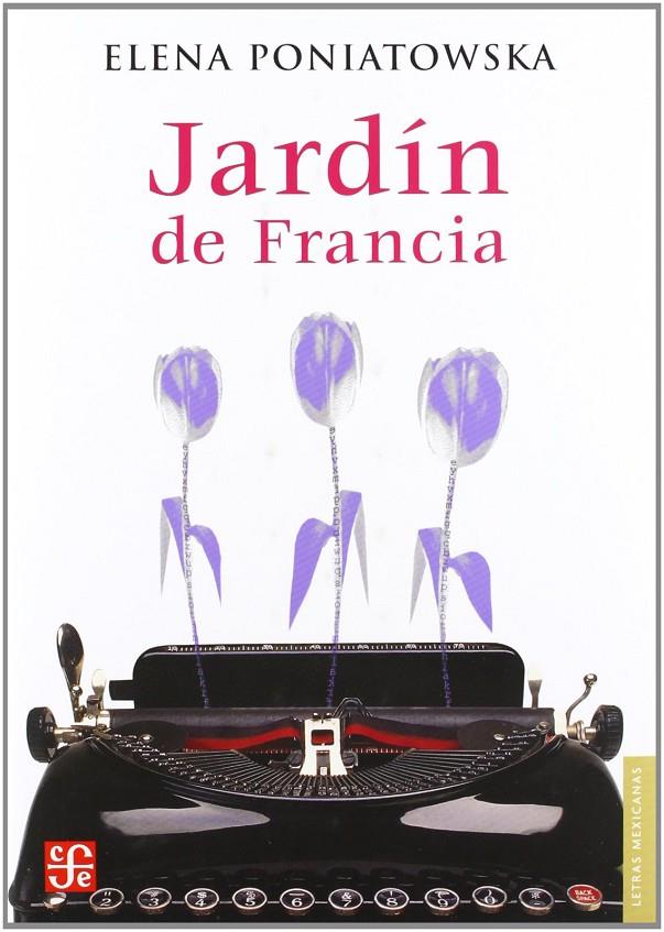 JARDIN DE FRANCIA | 9789681685829 | PONIATOWSKA, ELENA