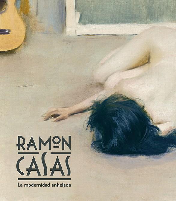 RAMON CASAS. LA MODERNIDAD ANHELADA (CAST) | 9788494561320 | AAVV