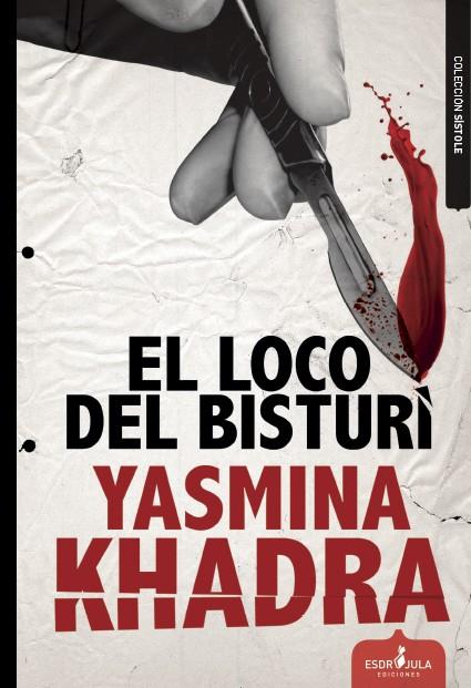 LOCO DEL BISTURI, EL | 9788416485185 | KHADRA, YASMINA