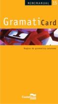GRAMATICARD. REGLES DE GRAMATICA CATALANA | 9788498042122 | MELIÀ CAULES, MIQUEL / ALEGRE URGELL, MONTSERRAT / HIDALGO GARRIDO, JOSÉ MARÍA / BENEDICO ESPARRACH,