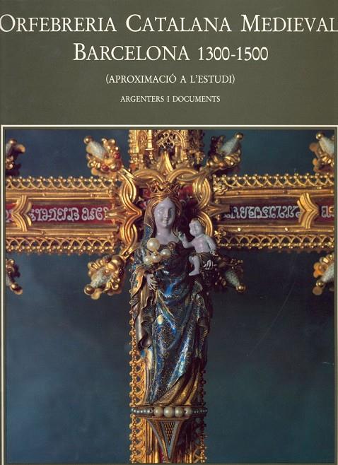 ORFEBRERIA CATALANA MEDIEVAL 1300-1500.T.2. CONSID | 9788472832190 | DALMASES BALAÑA, NUR