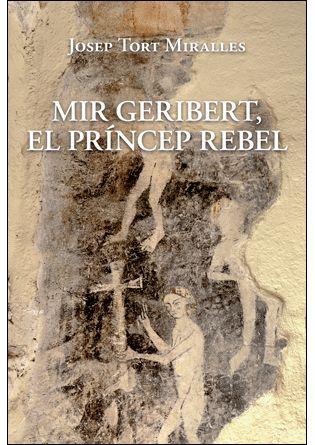 MIR GERIBERT, EL PRINCIP REBEL | 9788496995611 | TORT MIRALLES, JOSEP