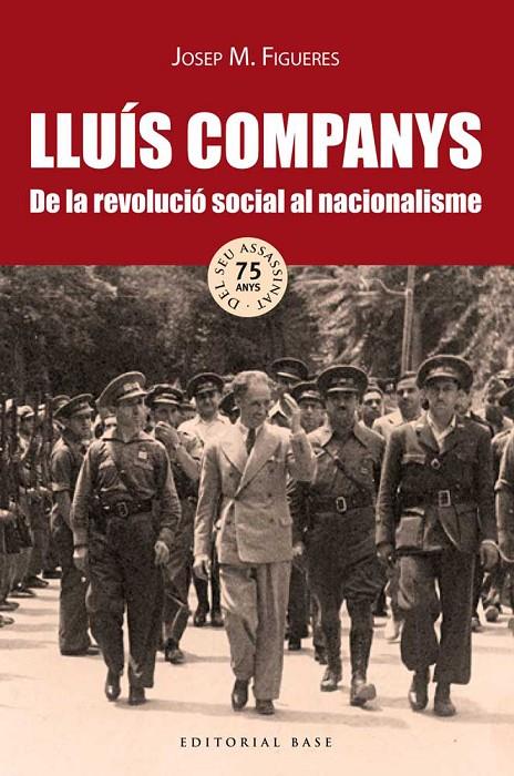 LLUIS COMPANYS. DE LA REVOLUCIO SOCIAL AL NACIONALISME | 9788416166718 | FIGUERES, JOSEP M.