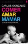 COMER, AMAR, MAMAR | 9788484608202 | GONZALEZ RODRIGUEZ, CARLOS J.
