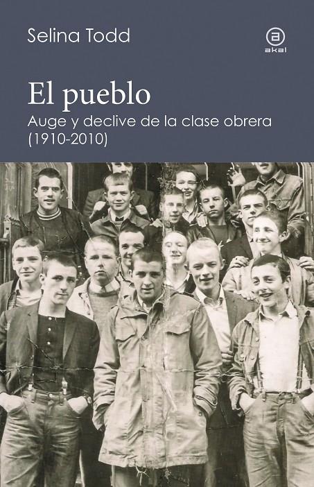 PUEBLO, EL. AUGE Y DECLIVE DE LA CLASE OBRERA (1910-2010) | 9788446046813 | TODD, SELINA