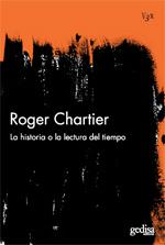 HISTORIA O LA LECTURA DEL TIEMPO, LA | 9788497842365 | CHARTIER, ROGER