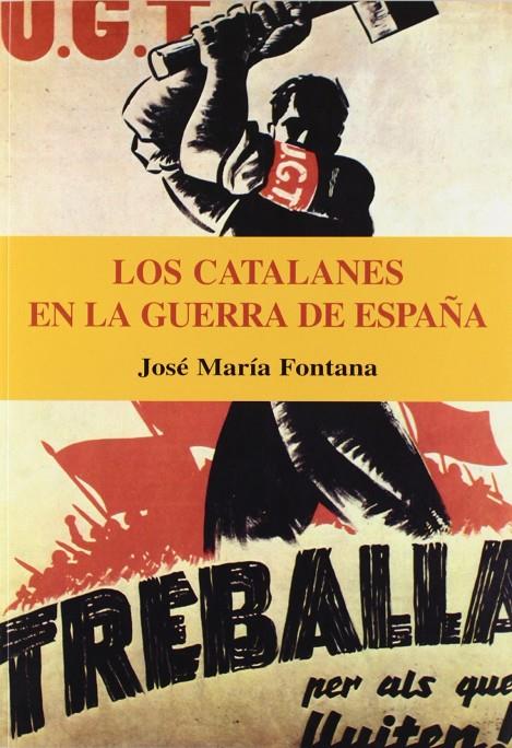 CATALANES EN LA GUERRA DE ESPAÑA, LOS | 9788496281271 | FONTANA, JOSEP MARIA