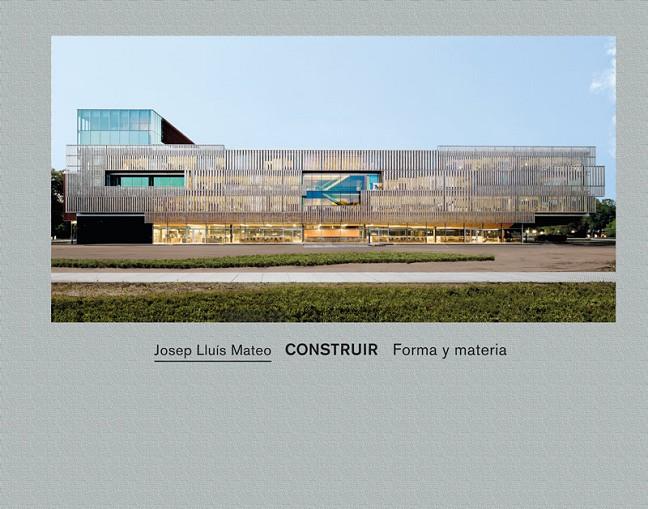 CONSTRUIR. FORMA Y MATERIA. | 9788434313118 | MATEO, JOSEP LLUIS