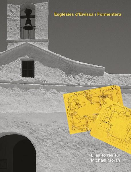 ESGLÉSIES D'EIVISSA I FORMENTERA (CAT) | 9788484789833 | TORRES TUR, ELIAS / MORAN, MICHAEL