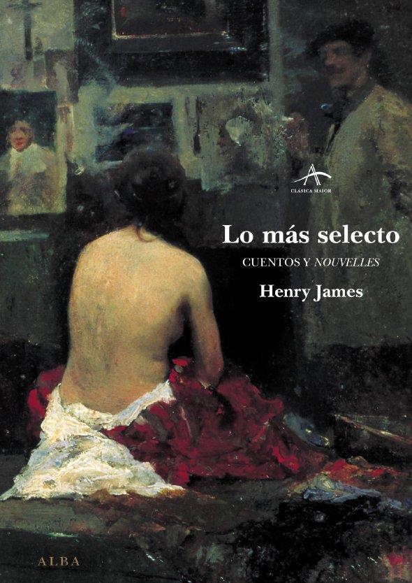 LO MÁS SELECTO. CUENTOS Y NOUVELLES. | 9788484282723 | JAMES, HENRY