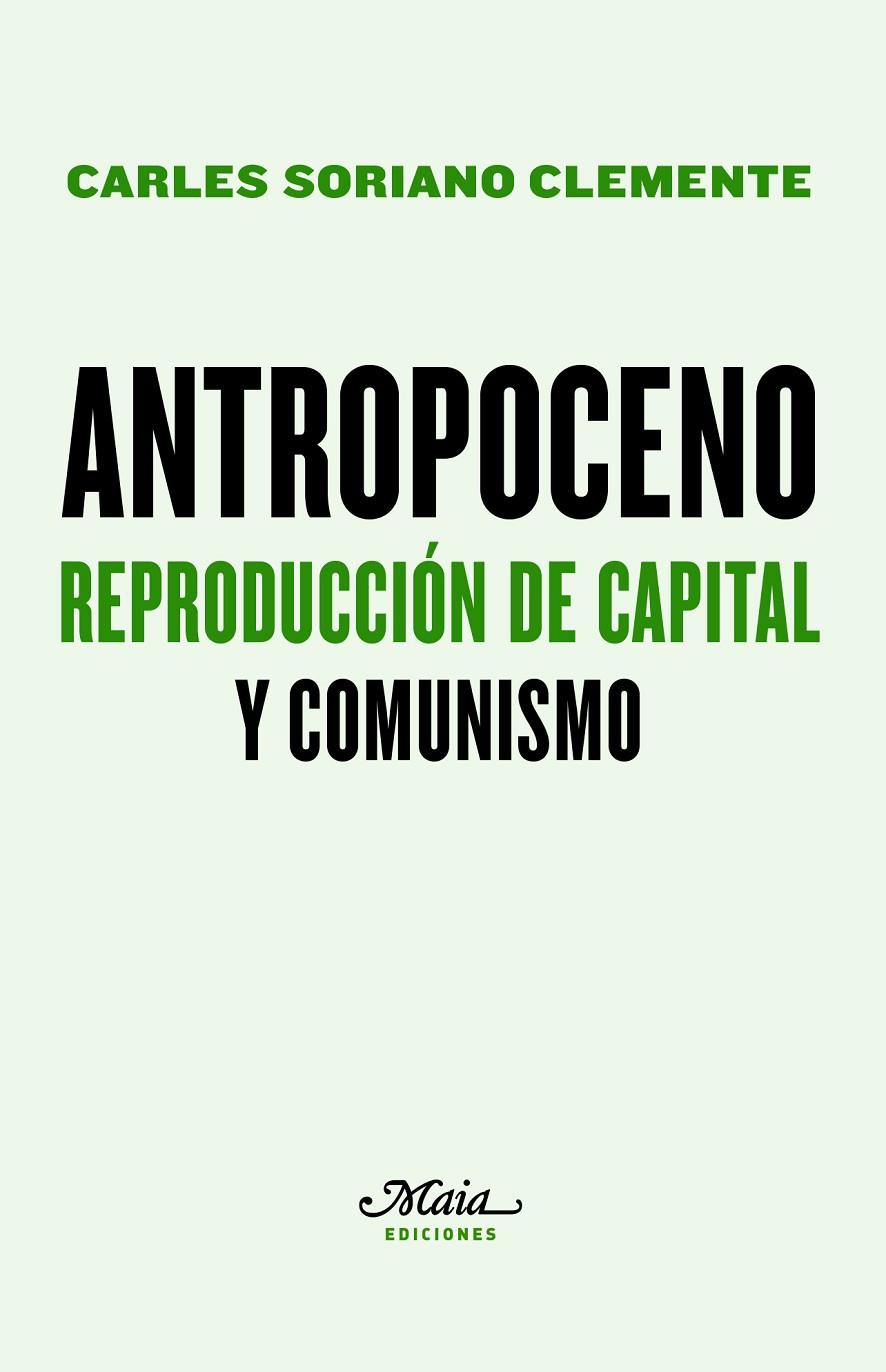 ANTROPOCENO. REPRODUCCION DE CAPITAL Y COMUNISMO | 9788492724840 | SORIANO CLEMENTE, CARLES
