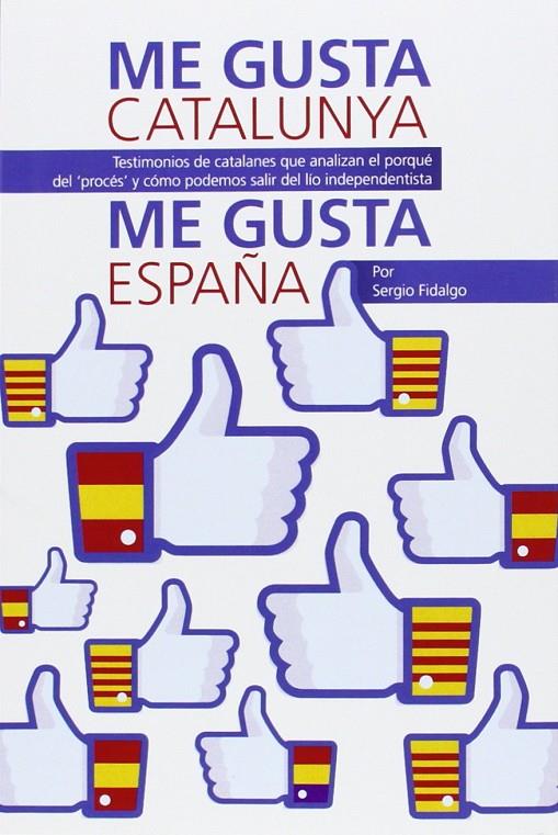 ME GUSTA CATALUNYA, ME GUSTA ESPAÑA | 9788461719297 | FIDALGO, SERGIO