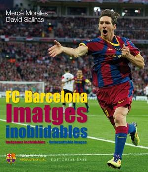 FC BARCELONA. IMATGES INOBLIDABLES. IMAGENES INOLVIDABLES. | 9788415267515 | MORALES, MERCE; SALINAS, DAVID