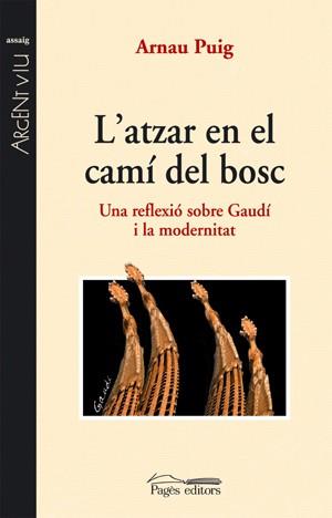 ATZAR EN EL CAMI DEL BOSC, L'. UNA REFLEXIO SOBRE GAUDI I LA | 9788497795173 | PUIG, ARNAU