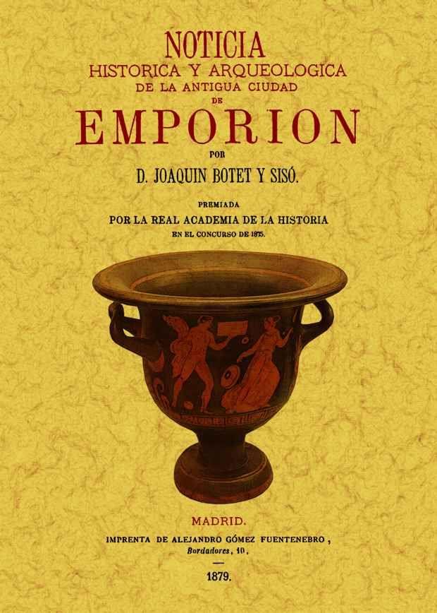 NOTICIA HISTORICA Y ARQUEOLOGICA DE LA ANTIGUO CIUDAD DE EMP | 9788497618700 | BOTET I SISO, JOAQUIM