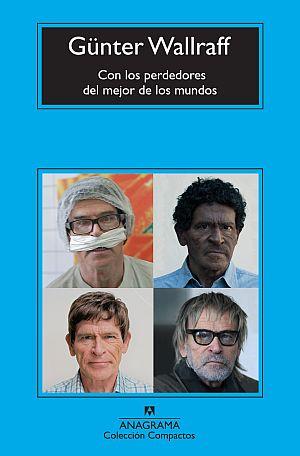 CON LOS PERDEDORES DEL MEJOR DE LOS MUNDOS : EXPEDICIONES AL | 9788433976673 | WALLRAFF, GÜNTER