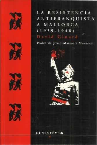RESISTENCIA ANTIFRANQUISTA A MALLORCA (1939-1948) | 9788440499707 | GINARD, DAVID