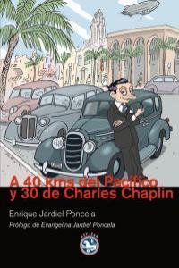 A 40 KMS DEL PACIFICO Y 30 DE CHARLES CHAPLIN | 9788492403578 | JARDIEL PONCELA, ENRIQUE (1901-1952)