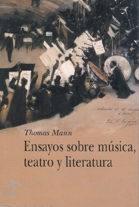 ENSAYOS SOBRE MUSICA, TEATRO Y LITERATURA | 9788484281542 | MANN, THOMAS (1875-1955)