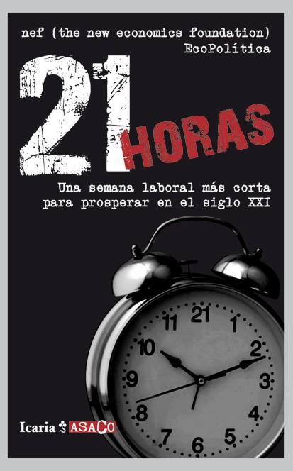 21 HORAS : UNA SEMANA LABORAL MAS CORTA PARA PROSPERAR EN EL | 9788498884180 | NEF
