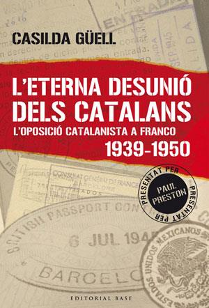 ETERNA DESUNIO DELS CATALANS, L'. L'OPOSICIO CATALANISTA A F | 9788492437023 | GUELL, CASILDA