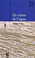 COLORS DE L'AIGUA, ELS | 9788484374794 | GRAU, ISIDRE