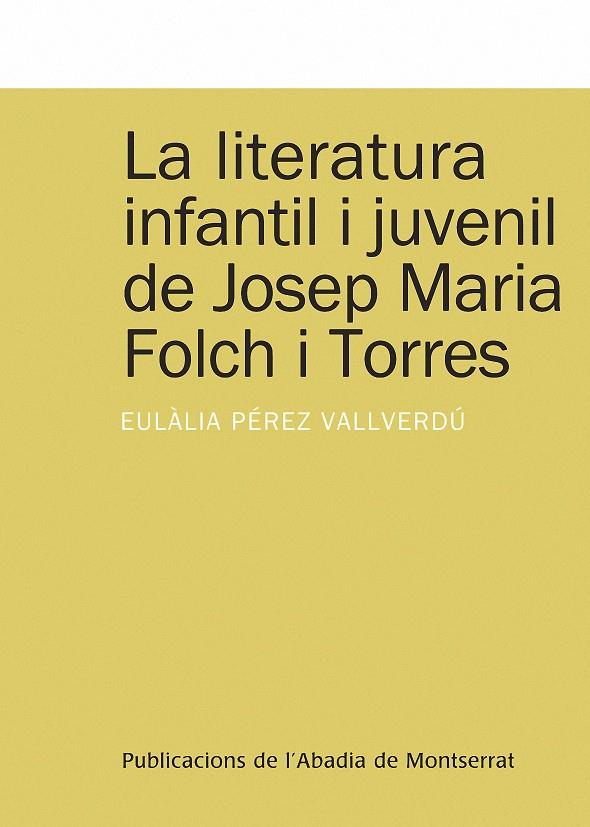 LITERATURA INFANTIL I JUVENIL DE JOSEP MARIA FOLCH, LA | 9788498832686 | PEREZ VALLVERDU, EULALIA