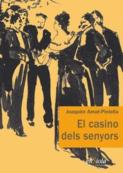 CASINO DELS SENYORS, EL | 9788493914882 | AMAT-PINIELLA, JOAQUIM