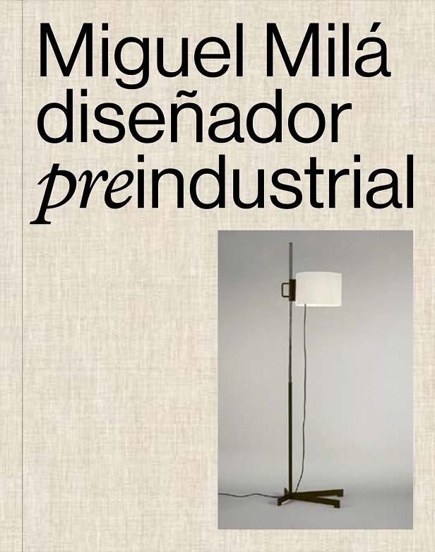 MIGUEL MILÀ. DISEÑADOR PRE-INDUSTRIAL. | 9788410024731 | OLIVA, CLAUDIO / MILÀ, GONZALO / IZQUIERDO, MIQUEL