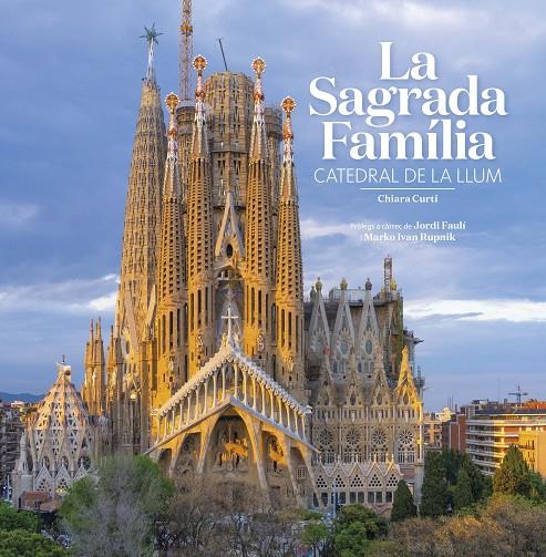 SAGRADA FAMÍLIA, LA. CATEDRAL DE LA LLUM (CAT) | 9788484788928 | CURTI, CHIARA