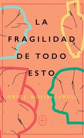 FRAGILIDAD DE TODO ESTO, LA  | 9788412482034 | NOLIS CURULL, ORIOL