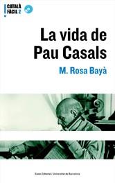 VIDA DE PAU CASALS, LA (CATALÀ FACIL 2) | 9788497660860 | BAYÀ, MARIA ROSA