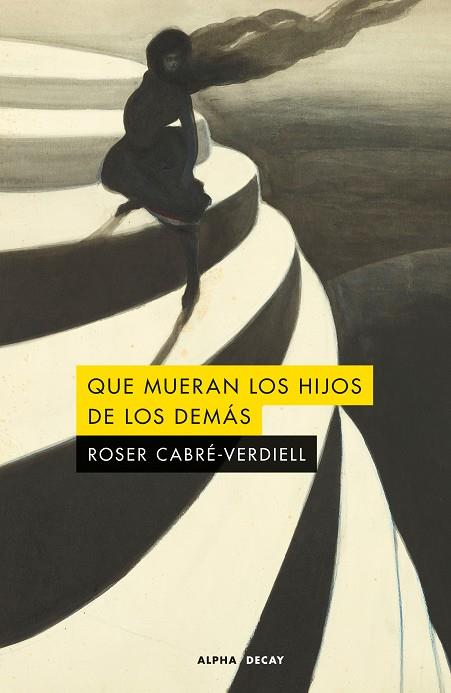 QUE MUERAN LOS HIJOS DE LOS DEMÁS | 9791399126006 | CABRÉ-VERDIELL, ROSER