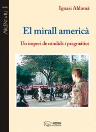 MIRALL AMERICA, EL. UN IMPERI DE CANDIDS I PRAGMATICS | 9788497796927 | ALDOMA, IGNASI