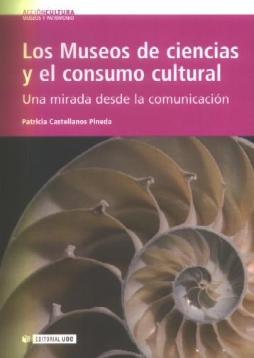 MUSEOS DE CIENCIAS Y EL CONSUMO CULTURAL, LOS | 9788497887632 | CASTELLANOS PINEDA, PATRICIA