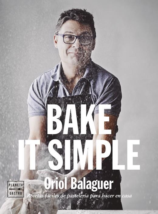 BAKE IT SIMPLE | 9788408151272 | BALAGUER, ORIOL