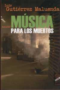 MUSICA PARA LOS MUERTOS | 9788496454651 | GUTIERREZ MALUENSA, LUIS
