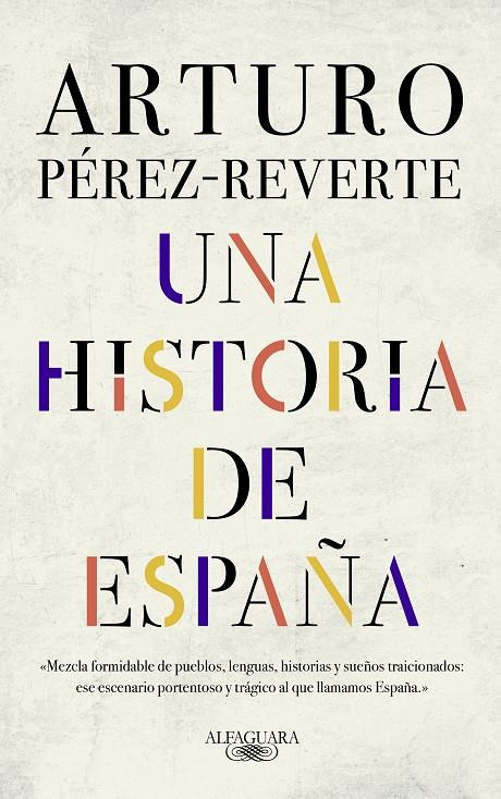 HISTORIA DE ESPAÑA, UNA | 9788420438177 | PEREZ-REVERTE, ARTURO