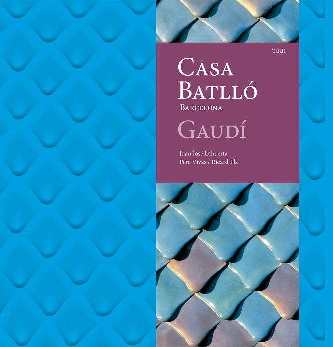 CASA BATLLÓ (CAT) | 9788410127951 | LAHUERTA, JUAN JOSÉ / VIVAS, PERE / PLA, RICARD