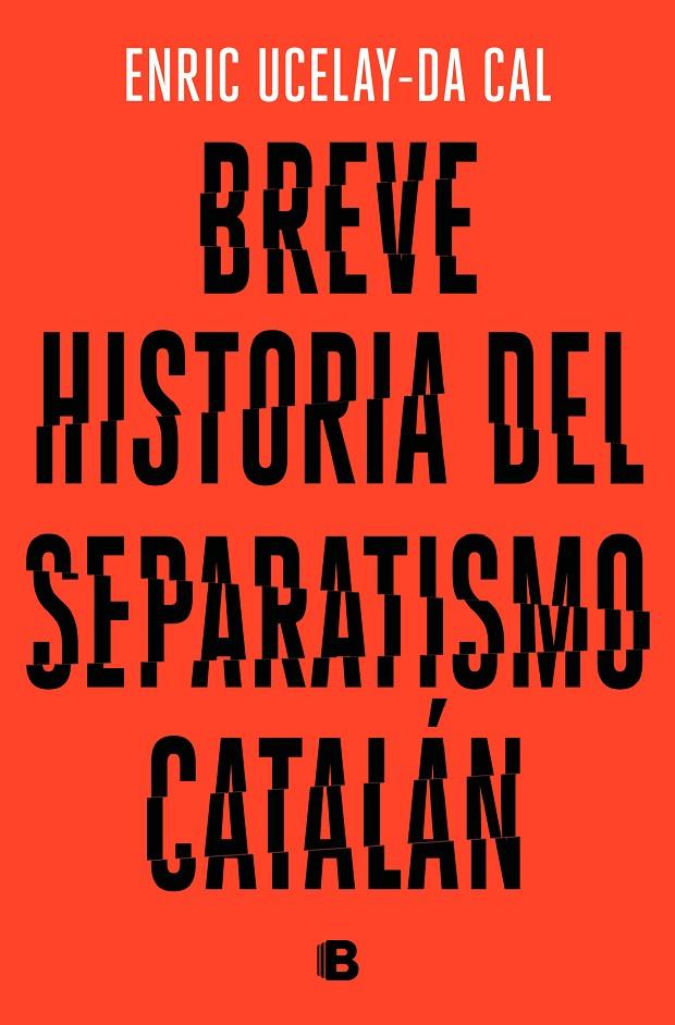 BREVE HISTORIA DEL SEPARATISMO CATALAN | 9788466665117 | UCELAY-DA CAL, ENRIC