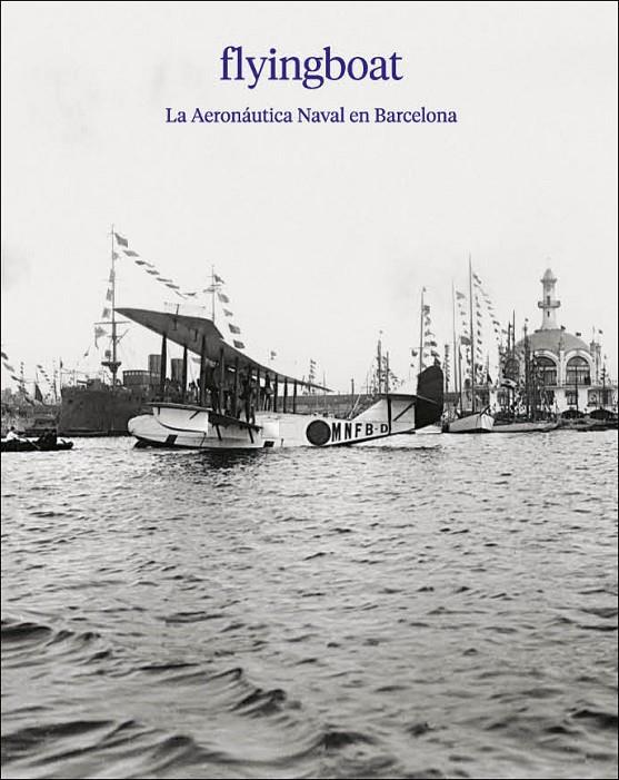 FLYINGBOAT. LA AERONÁUTICA NAVAL EN BARCELONA | 9788417769826 | GESALI, DAVID; IÑIGUEZ, DAVID