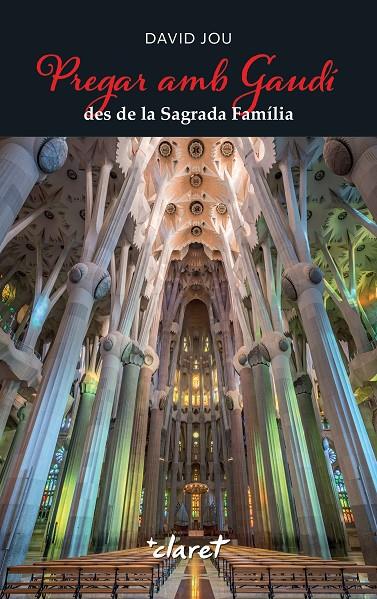 PREGAR AMB GAUDÍ DES DE LA SAGRADA FAMÍLIA (CAT) | 9788491366010 | JOU, DAVID